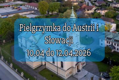 Pielgrzymka do Austrii i Słowacji 10.04 do 12.04.2026